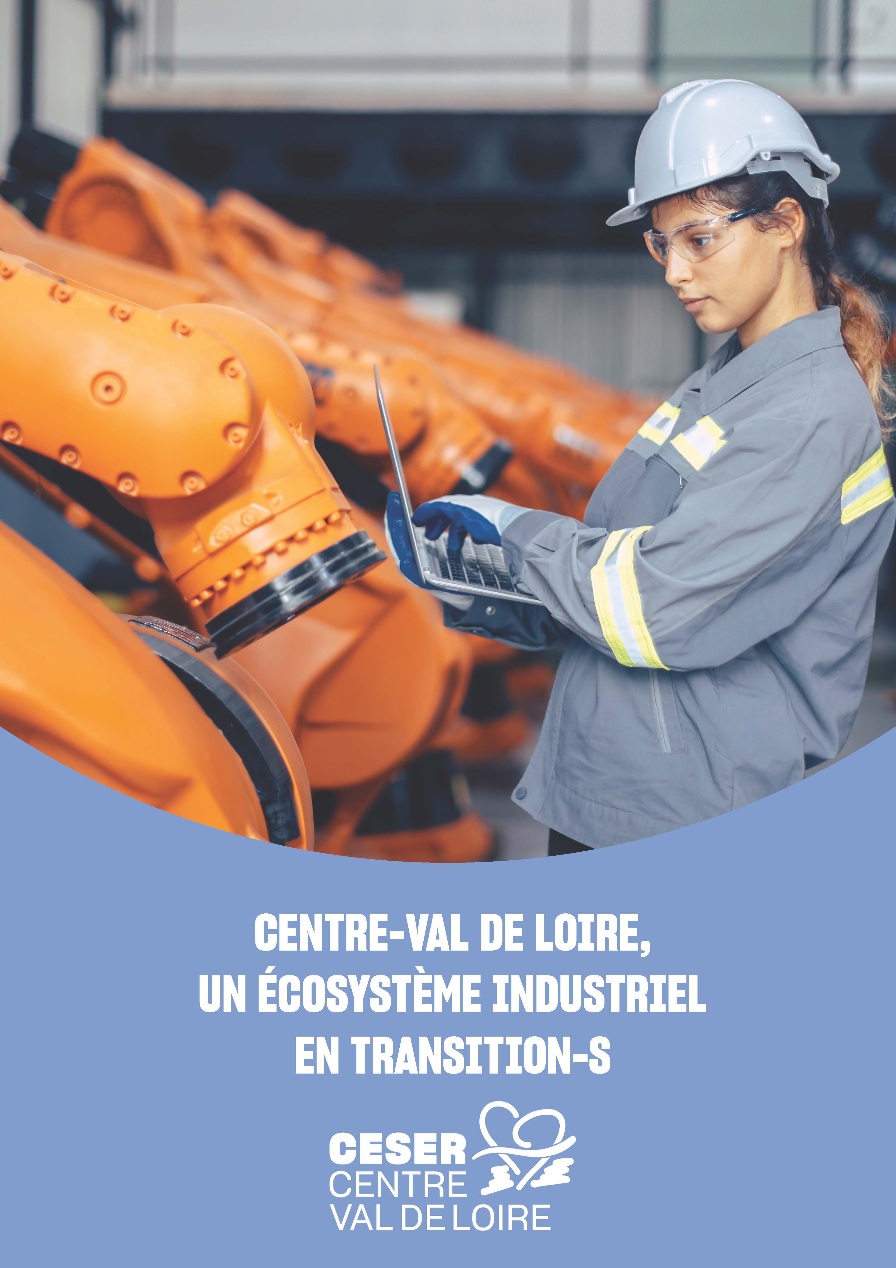CENTRE-VAL DE LOIRE, UN ÉCOSYSTÈME INDUSTRIEL EN TRANSITION-S