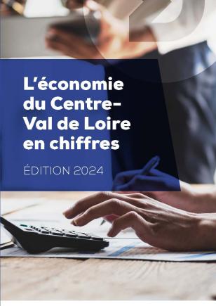 L'économie du Centre-Val de Loire en chiffres - Edition 2024