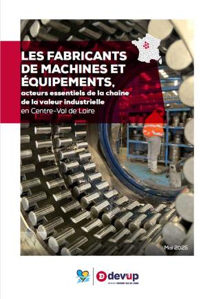 Les fabricants de machines et équipements, acteurs essentiels de la chaîne de la valeur industrielle en CVL